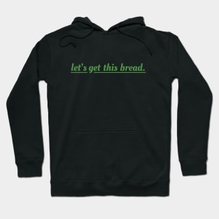 Let's get this bread Hoodie